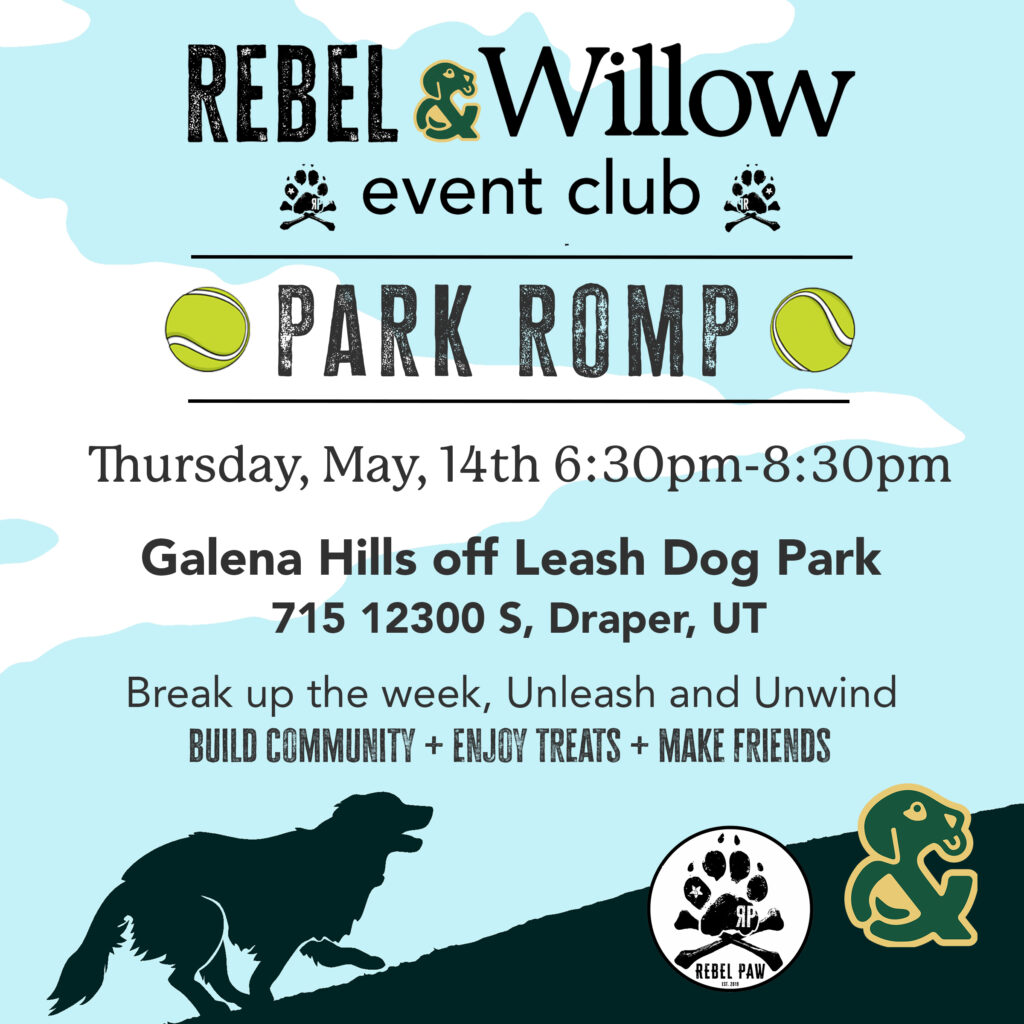 Rebel & Willow Park Romp Flyer. Showcasing the meet up Thursday, May 14th 6:30-8:30 at Galena Hills Off Leahs Dog Park. 715 12300 S Draper, Utah.